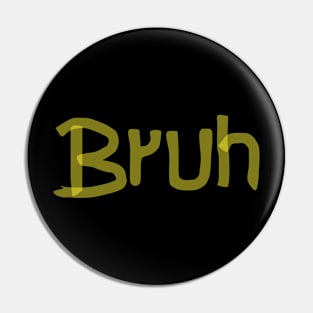 Bruh Pin