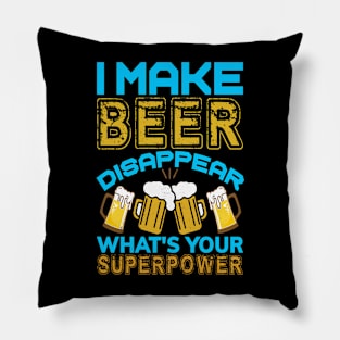 I Make Beer Disappear Pillow