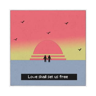 Love Shall Set Us Free T-Shirt