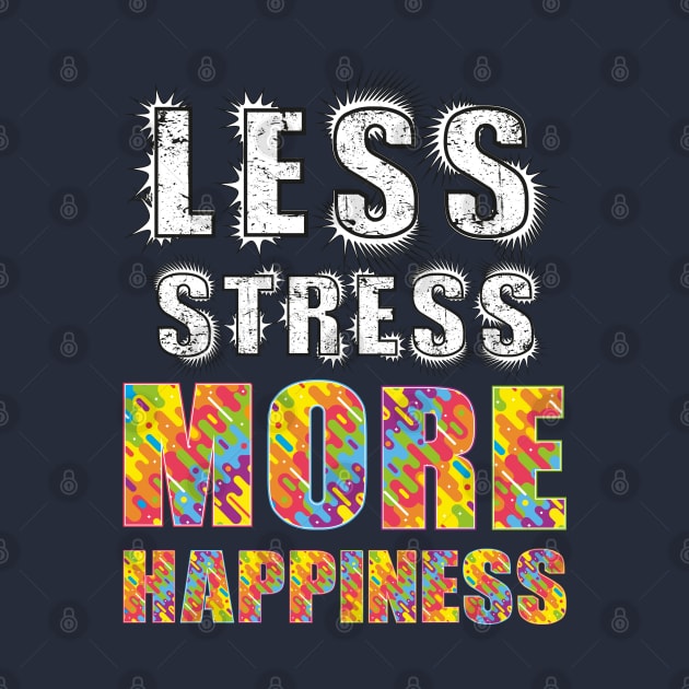 Less Stress More Happiness by FunawayHit