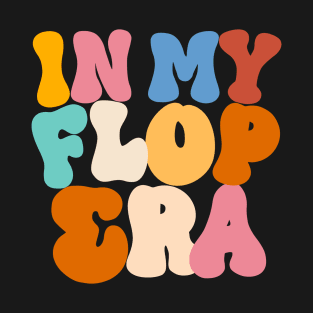 In my Flop era T-Shirt