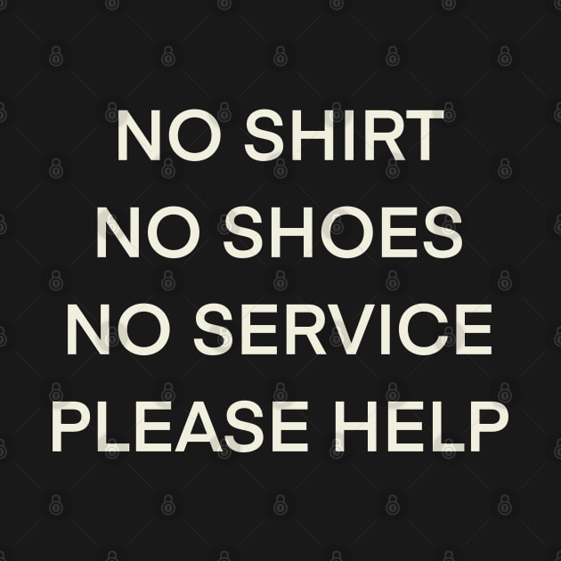 No Shirt No Shoes No Service Please Help by Grip Grand