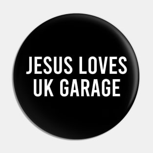 JESUS LOVES UK GARAGE Pin