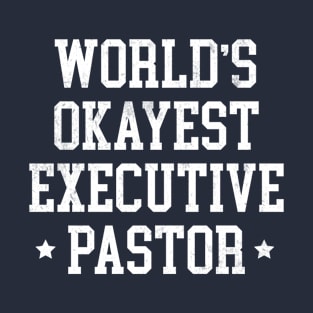 Executive Pastor - World's Okayest Design T-Shirt