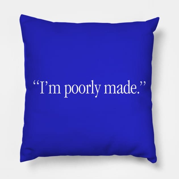 I'm Poorly Made - White Lettering Pillow by OutlawMerch