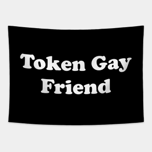 Token Gay Friend Tapestry