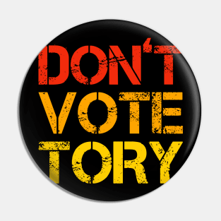 Don't Vote Tory Pin