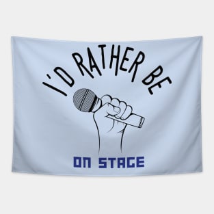 I´d rather be on music stage, microphone. Black text and image Tapestry