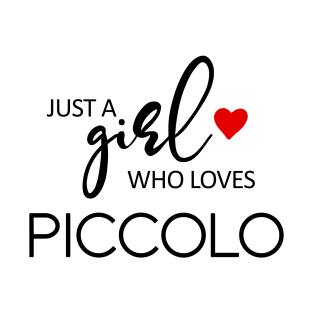 Just A Girl Who Loves Piccolo - Music Piccolo T-Shirt