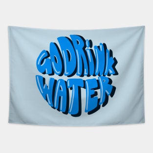 Go drink water text (Stay hydrated) Tapestry