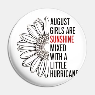 August Girls Are Sunshine Mixed With A Little Hurricane Pin