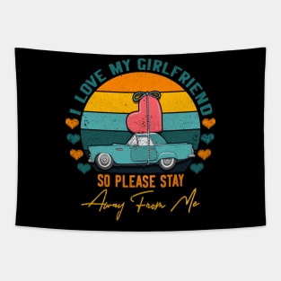 I Love My Girlfriend So Please Stay Away From Me vintage Tapestry