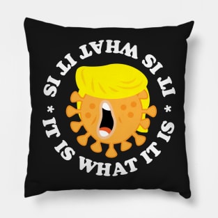 It Is What It Is Coronavirus Trump Pillow