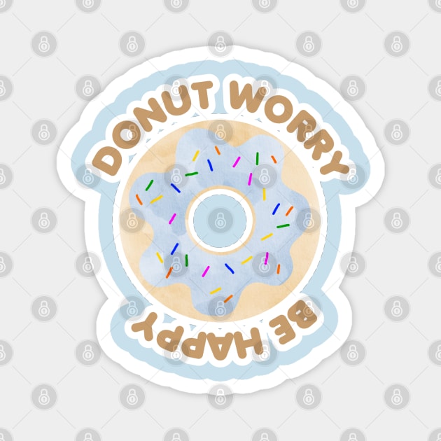 Donut Worry Be Happy Magnet by MutchiDesign