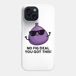 No Fig Deal I Got This Cute Fruit Pun Phone Case