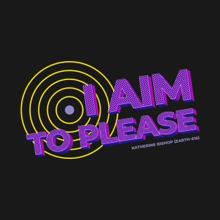 I aim to please T-Shirt