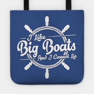 I Like Big Boats And I Cannot Lie Tote