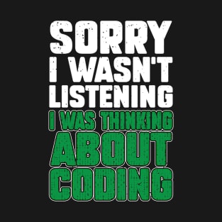 Sorry I Wasn't Listening I Was Thinking About Coding Expert T-Shirt