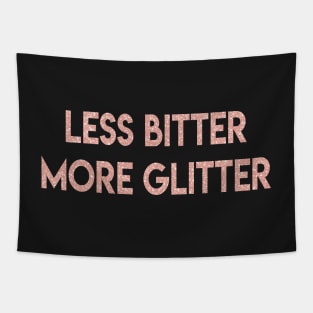 Less Bitter More Glitter Pink Rose Gold Sparkle Girly Tapestry