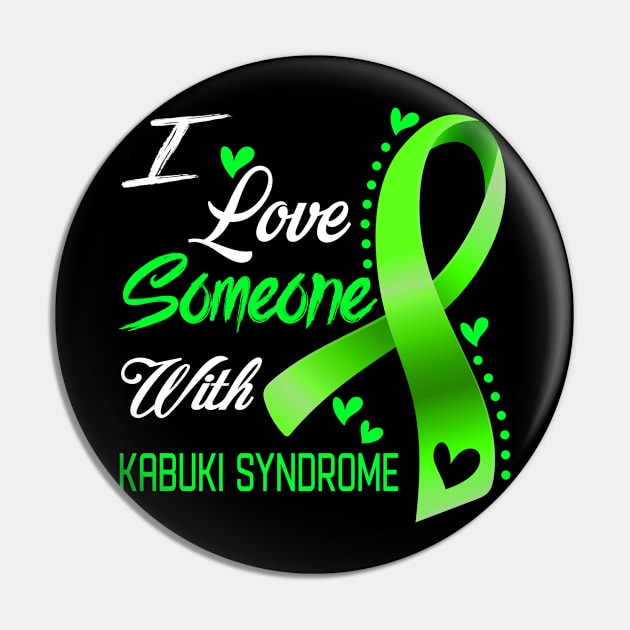 I Love Someone With Kabuki Syndrome Awareness Support Kabuki Syndrome Warrior Gifts Pin by ThePassion99