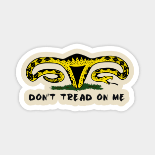 Don't Tread On Me - Pro-Choice - Woman's March - Anti Trump Magnet