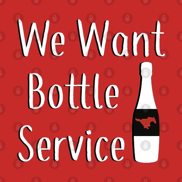 We Want Bottle Service by one-broke-kid