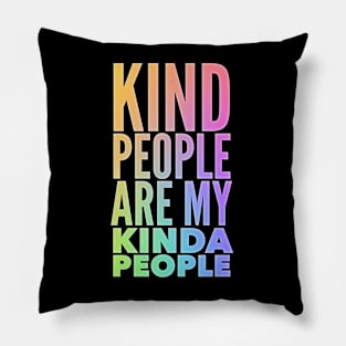 Kind People Are My Kinda People Pillow