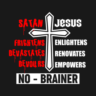 Serving Jesus Is A No-Brainer T-Shirt