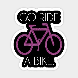 go ride a bike Magnet