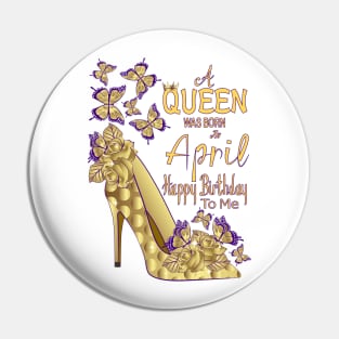 A Queen Was Born In April Pin