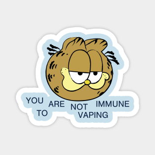 YOU ARE NOT IMMUNE TO VAPING Magnet