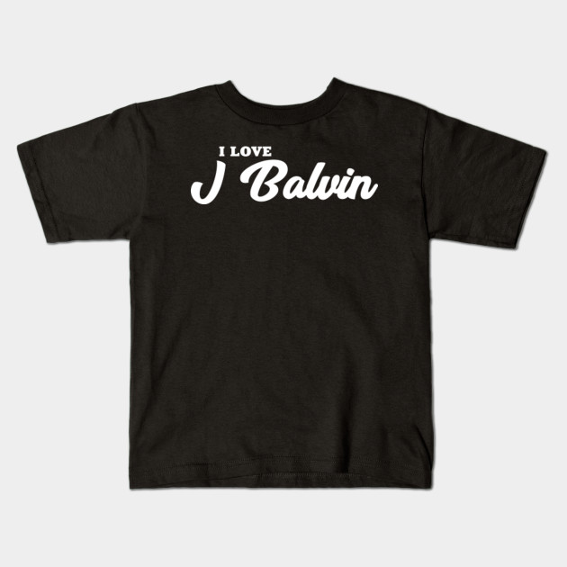 I Love J Balvin J Balvin Kids T Shirt Teepublic