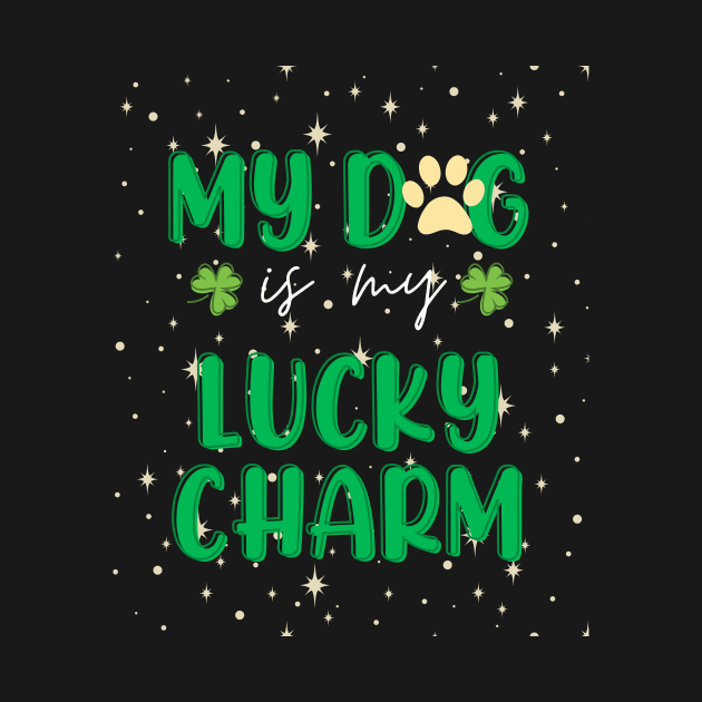 my dog is my lucky charm - st patrick day by StoreBdg