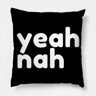 Yeah Nah. Funny Sarcastic NSFW Rude Inappropriate Saying Pillow