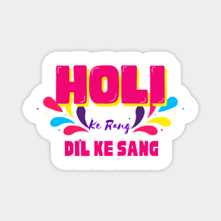 Holi ke rang dil ke sang,  happy Holi, festival of colours, trendy holi design Magnet