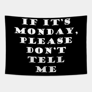 It Its Monday Dont Tell Me Tapestry