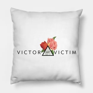 Victor not Victim (I) Pillow