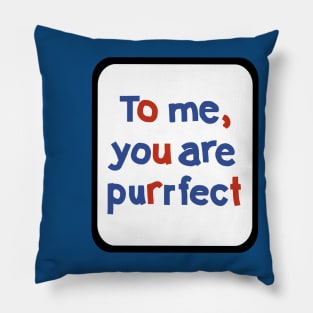 To Me You are Purrfect Sign in Frame Typography Pillow