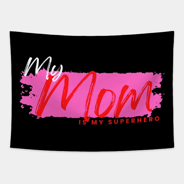 My mom is my superhero Tapestry by Epic Shirt Store