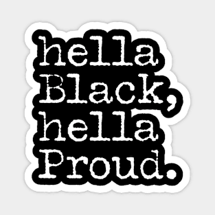 Hella Black Hella Proud, Black History, Black Pride Magnet