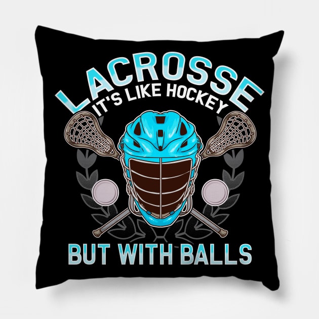 Lacrosse It's Like Hockey But With Balls LAX Pillow by E