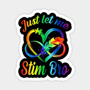 Just Let Me Stim Bro Funny Autism Awareness Autism Boys Kids Infinity Magnet