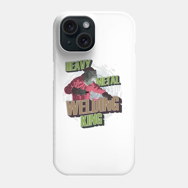 Heavy metal working king Welder quote funny Phone Case by HomeCoquette