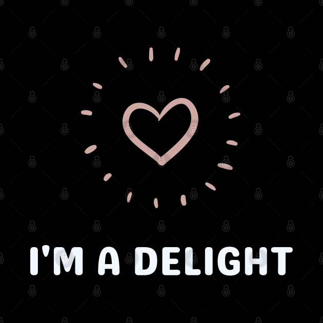 I'm A Delight by Teebevies