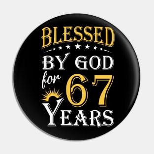 Blessed By God For 67 Years 67th Birthday Pin