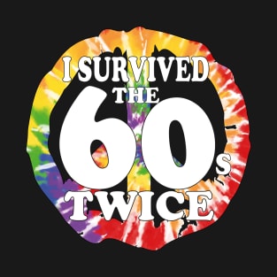 i survived the sixties twice T-Shirt