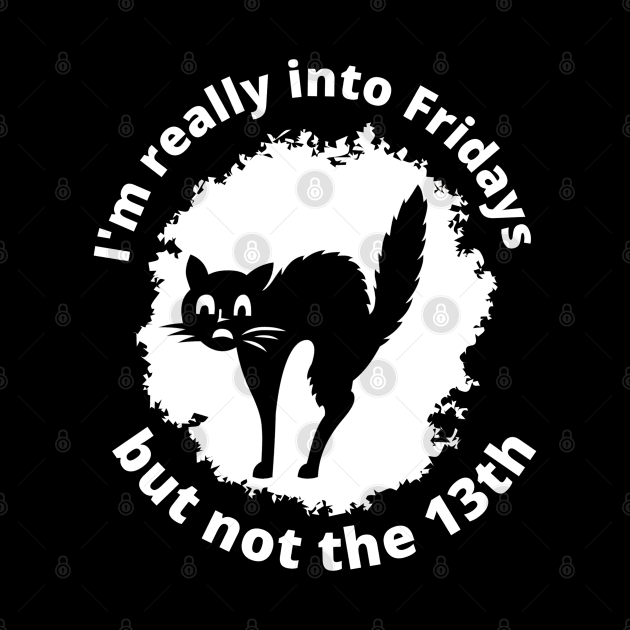 I am really into Friday, but not the 13th - Black cat on a white background by PopArtyParty