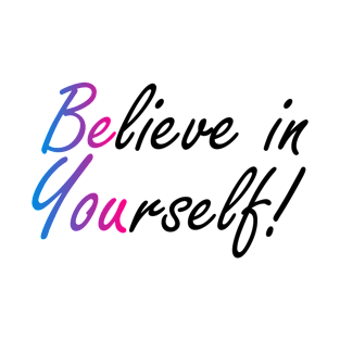 BELIEVE IN YOURSELF T-Shirt