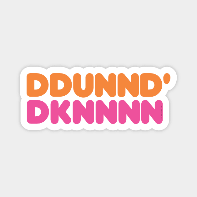 DDUNND' DKNNNN (Sbubby Dunkin) Magnet by RyanJGillDesigns