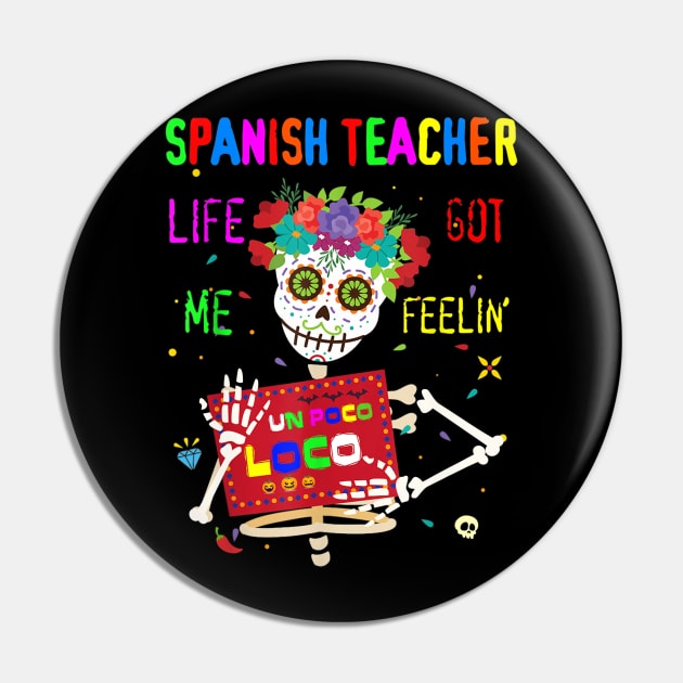 Spanish Teacher Life Got Me Feeling Un Poco Loco Skull Pin by Tane Kagar